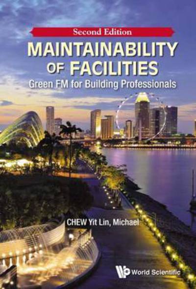 Cover for Chew, Yit Lin Michael (Nus, S'pore) · Maintainability Of Facilities: Green Fm For Building Professionals (Hardcover Book) [Second edition] (2016)