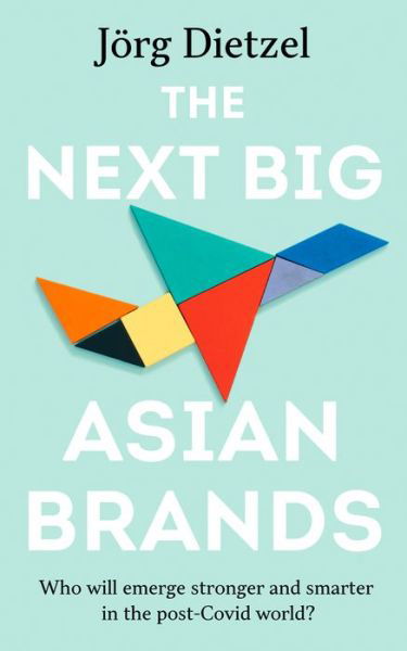 Cover for Jorg Dietzel · The Next Big Asian Brands: Who Will Emerge Stronger and Smarter in the Post-Covid World? (Paperback Bog) (2022)