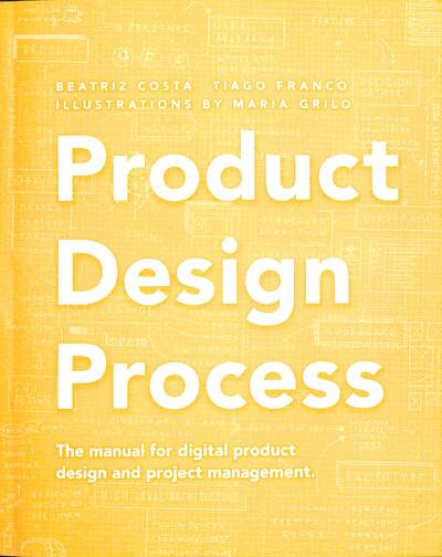 Cover for Tiago Franco · Product Design Process: The manual for Digital Product Design and Product Management (Paperback Book) (2019)