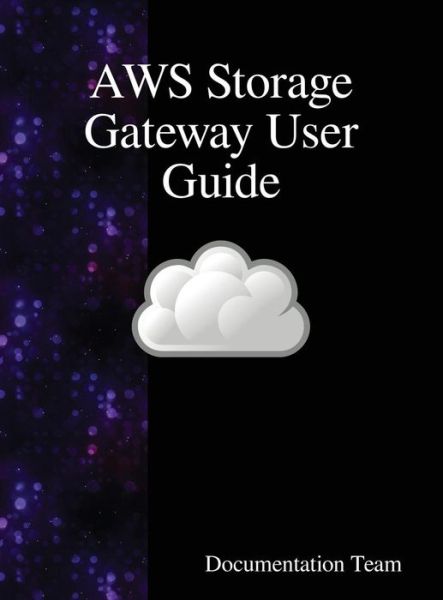 Cover for Documentation Team · AWS Storage Gateway User Guide (Innbunden bok) (2018)