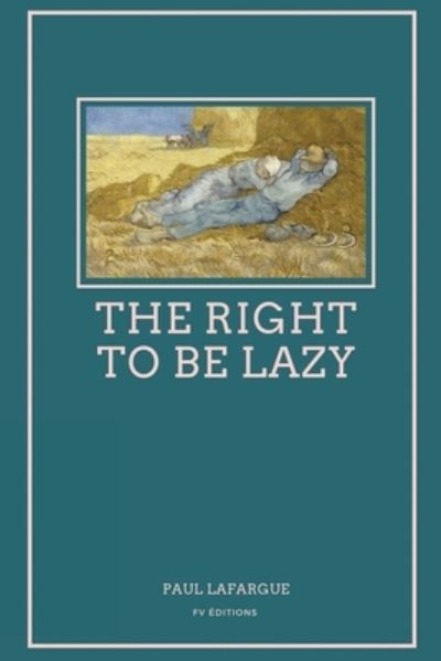 Cover for Paul Lafargue · The Right To Be Lazy (Paperback Book) (2021)