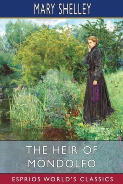 Cover for Mary Shelley · The Heir of Mondolfo (Esprios Classics) (Pocketbok) (2024)