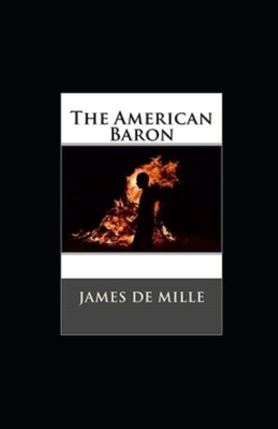 Cover for James De Mille · The American Baron Annotated (Paperback Book) (2022)