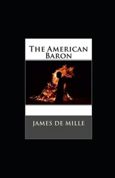 Cover for James De Mille · The American Baron Annotated (Taschenbuch) (2022)