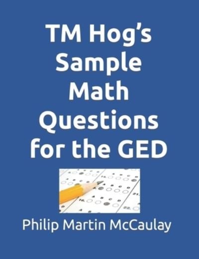 Cover for Philip Martin McCaulay · TM Hog's Sample Math Questions for the GED (Paperback Bog) (2022)