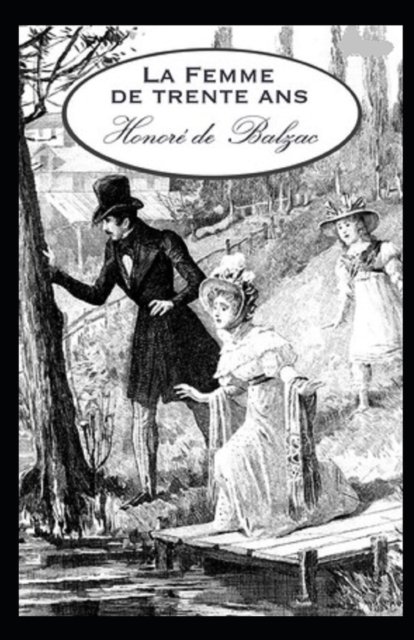 Cover for Honore de Balzac · La Femme de trente ans illustree: french edition (Paperback Bog) (2022)