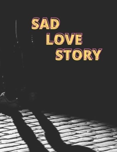 Cover for Lili Chan · Sad Love Story: Love Story - Story for Adults (Paperback Bog) (2021)