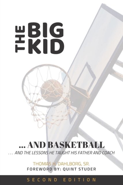 Cover for Dahlborg, Thomas H, Sr · The Big Kid and Basketball: ... and the lessons he taught his Father and Coach (Paperback Book) (2021)