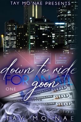 Down to Ride for An ATL Goon - Tay Mo'nae - Bøger - Independently Published - 9798512175644 - 8. juli 2021