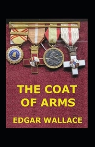 The Coat of Arms illustrated - Edgar Wallace - Kirjat - Independently Published - 9798520136644 - maanantai 14. kesäkuuta 2021