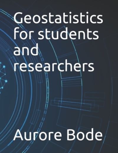 Cover for Aurore Bode · Geostatistics for students and researchers (Paperback Book) (2021)