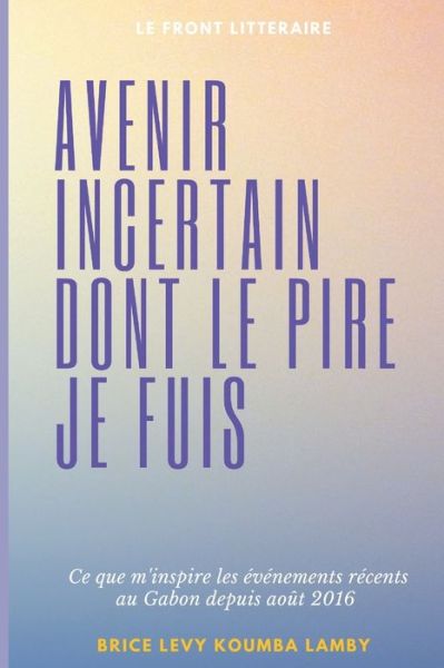 Cover for Brice Levy Koumba Lamby · Avenir incertain dont le pire je fuis (Pocketbok) (2020)