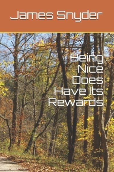 Cover for James L Snyder · Being Nice Does Have Its Rewards (Paperback Book) (2020)