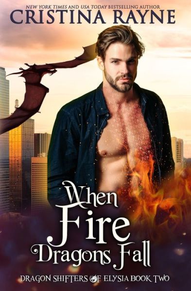 Cristina Rayne · When Fire Dragons Fall (Paperback Book) (2020)