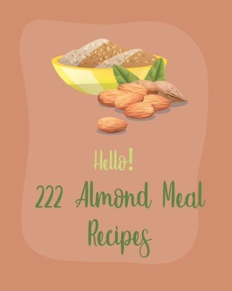 Cover for MS Ingredient · Hello! 222 Almond Meal Recipes (Paperback Bog) (2020)