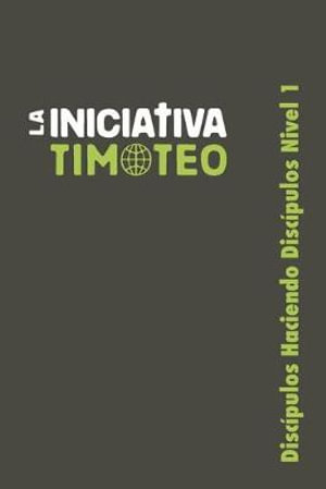 Cover for Iniciativa Timoteo · Discipulos Haciendo Discipulos Nivel 1 (Paperback Book) (2018)