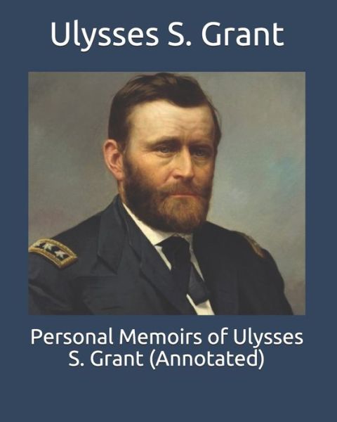 Cover for Ulysses S Grant · Personal Memoirs of Ulysses S. Grant (Annotated) (Paperback Book) (2020)