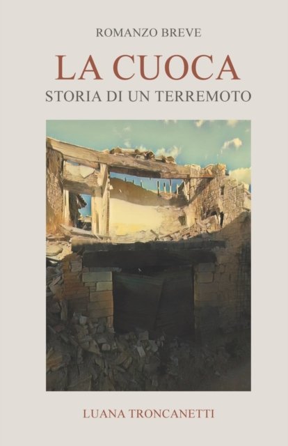 Cover for Luana Troncanetti · La Cuoca: Storia di un terremoto (Paperback Book) (2020)
