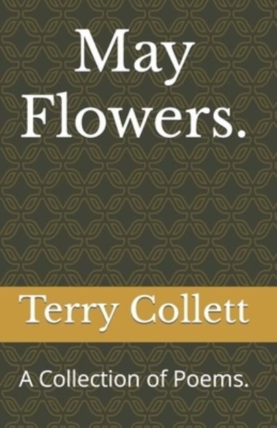 May Flowers. - Terry Collett - Bøger - Independently Published - 9798650219644 - 1. juni 2020