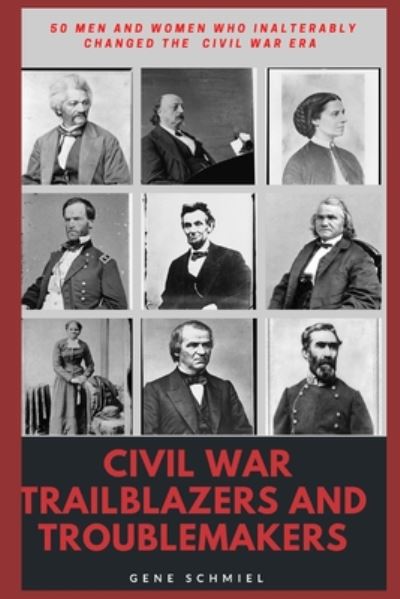 Cover for Gene Schmiel · Civil War Trailblazers and Troublemakers (Paperback Book) (2020)