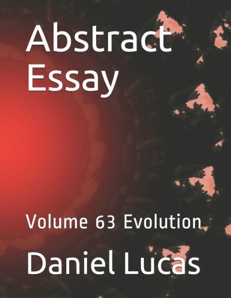 Abstract Essay - Daniel Lucas - Książki - Independently Published - 9798677627644 - 21 sierpnia 2020