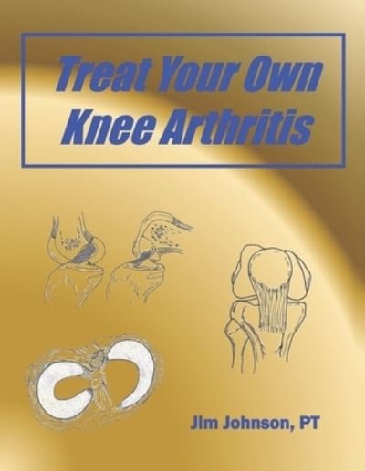 Cover for Pt Jim Johnson · Treat Your Own Knee Arthritis (Paperback Book) (2020)
