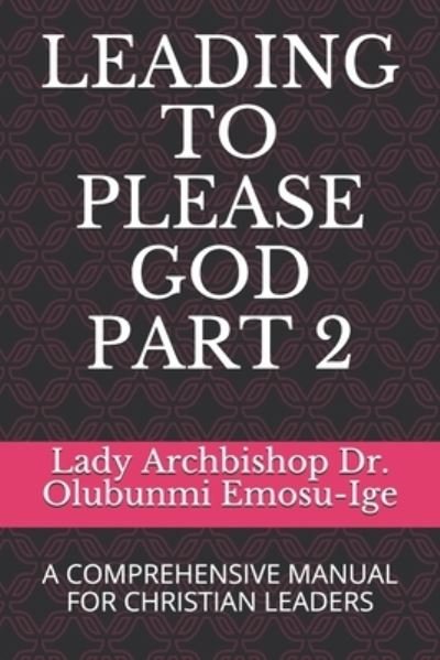 Cover for Dr Lady Archbishop Olubunmi Emosu-Ige · Leading to Please God Part 2 (Pocketbok) (2021)