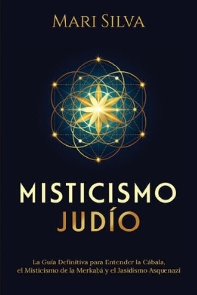 Misticismo Judio - Mari Silva - Książki - Independently Published - 9798725421644 - 20 marca 2021