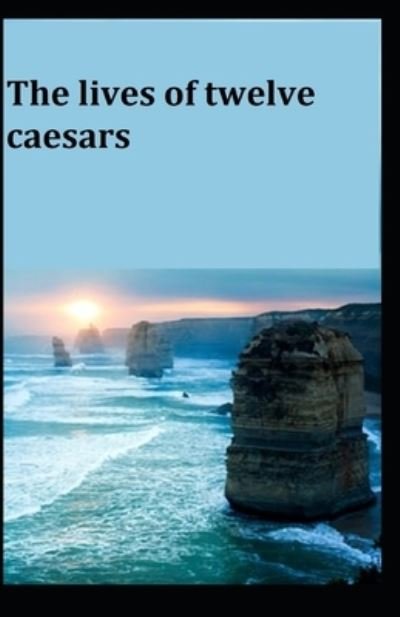 Cover for C Suetonius Tranquillus · The Lives of the Twelve Caesars Illustrated (Paperback Book) (2021)