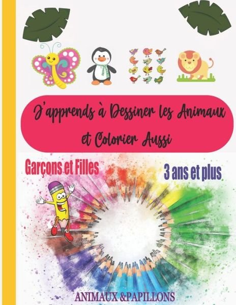 Cover for Oceancoloriage Edition · J'apprends a Dessiner les Animaux et Colorier aussi (Animaux &amp; Papillons): Coloriage Animaux 3 ans et +&amp;#9474; Tracage et Coloriage (Animaux &amp; Papillons)&amp;#9474; Point par Point Animaux (Taschenbuch) (2021)