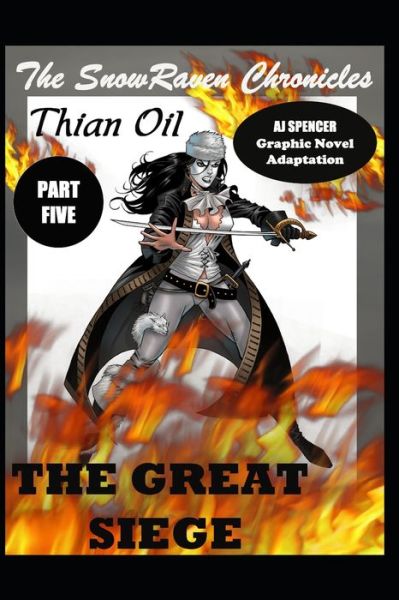 Cover for Aj Spencer · The SnowRaven Chronicles Thian Oil Graphic Novel Adaptation Part Five The Great Siege (Paperback Book) (2021)