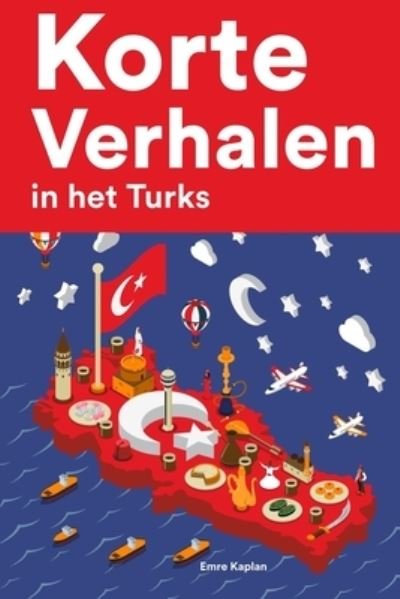 Cover for Emre Kaplan · Korte Verhalen in het Turks: Korte verhalen in Turks voor beginners en gevorderden (Paperback Book) (2022)