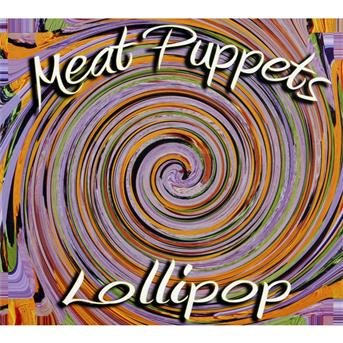 Lollipop - Meat Puppets - Musiikki - MEGAFORCE RECORDS - 0020286155645 - maanantai 11. huhtikuuta 2011