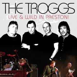 Cover for Troggs · Live and Wild in Preston (CD) (2008)
