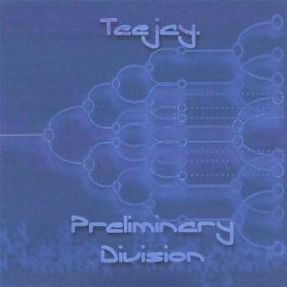 Preliminary Division - Teejay - Muziek - CDB - 0634479167645 - 11 oktober 2005