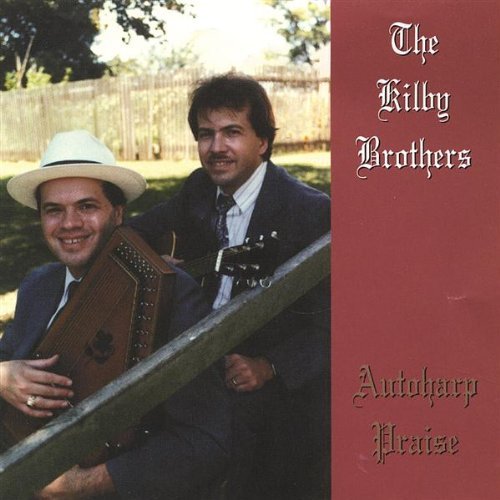 Autoharp Praise - Kilby Brothers - Musiikki - The Kilby Brothers - 0634479211645 - tiistai 24. kesäkuuta 2003