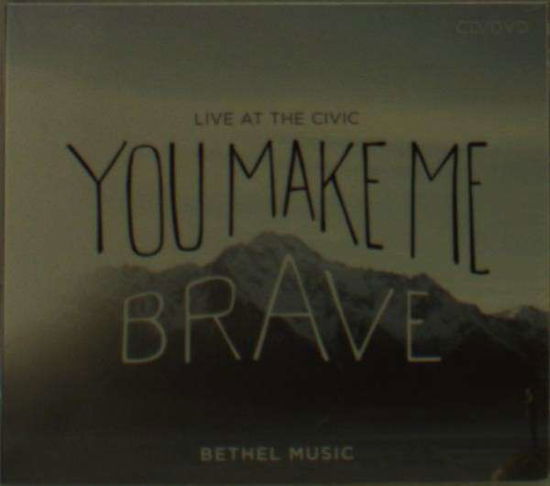 Bethel Music · Bethel Music - You Make Me Brave (CD) (2014)