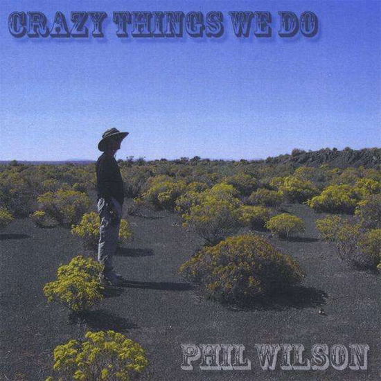 Cover for Phil Wilson · Crazy Things We Do (CD) (2009)