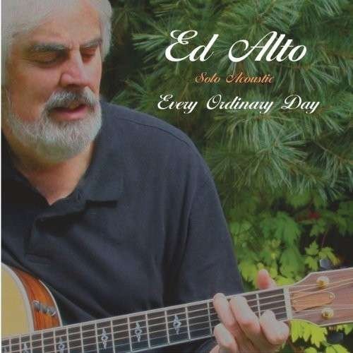 Cover for Ed Alto · Every Ordinary Day (CD) (2011)