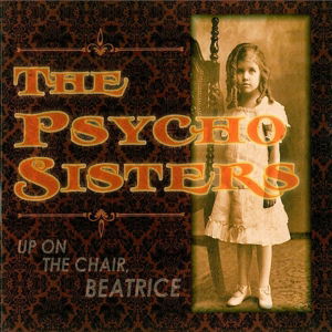 Up On The Chair, Beatrice - Psycho Sisters - Muzyka - Blue Rose - 4028466326645 - 10 września 2015