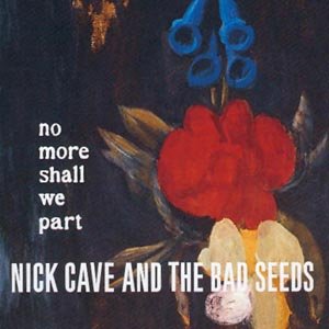Cover for Nick Cave &amp; The Bad Seeds · No More Shall We Part (CD) (2001)