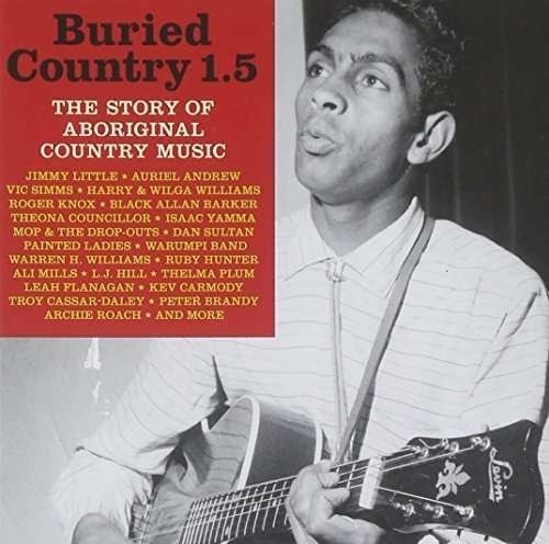 Various Artists · BURIED COUNTRY 1.5-THE STORY OD ABORIGINAL COUNTRY-Jimmy Little,Auriel (CD) (2015)