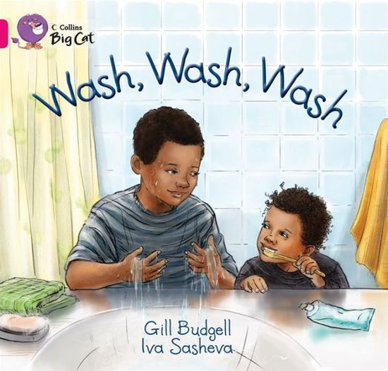 Wash, Wash, Wash: Band 01a/Pink a - Collins Big Cat - Gill Budgell - Książki - HarperCollins Publishers - 9780007512645 - 2 września 2013