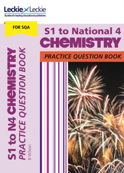 S1 to National 4 Chemistry: Practise and Learn Cfe Topics - Leckie Practice Question Book - Bob Wilson - Books - HarperCollins Publishers - 9780008263645 - June 14, 2018