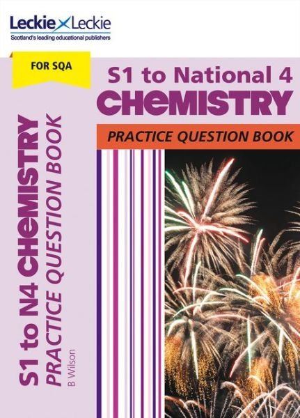 Cover for Bob Wilson · S1 to National 4 Chemistry: Practise and Learn Cfe Topics - Leckie Practice Question Book (Paperback Book) [Edition edition] (2018)