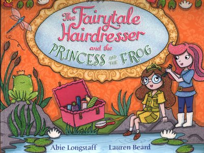 Cover for Abie Longstaff · The Fairytale Hairdresser and the Princess and the Frog - The Fairytale Hairdresser (Paperback Book) (2018)