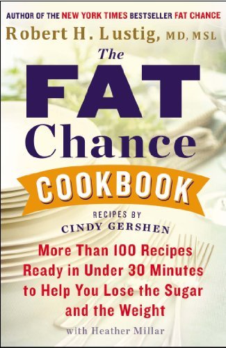 The Fat Chance Cookbook: More Than 100 Recipes Ready in Under 30 Minutes to Help You Lose the Sugar and the Weight - Robert H. Lustig - Bøker - Plume - 9780142181645 - 30. desember 2014