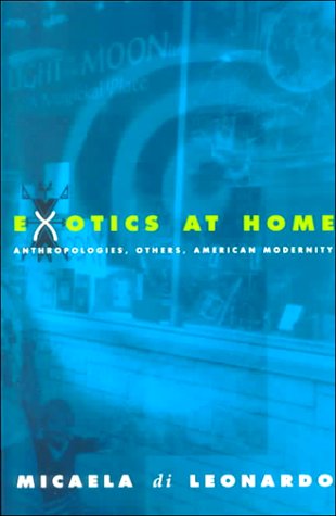 Cover for Micaela Di Leonardo · Exotics at Home: Anthropologies, Others, and American Modernity - Women in Culture &amp; Society Series WCS (Paperback Bog) (2000)