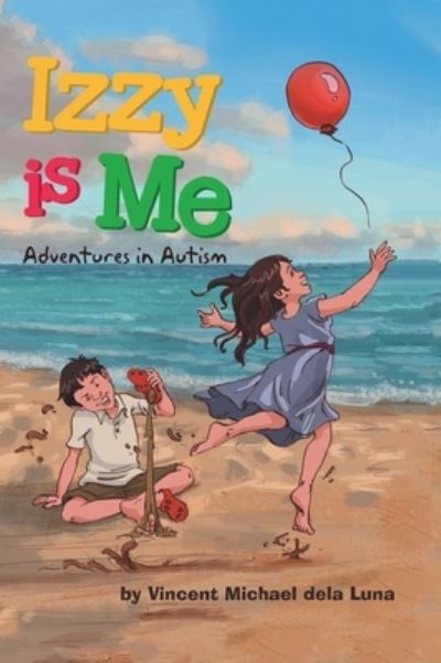 Cover for Vincent Michael Dela Luna · Izzy is Me : Adventures in Autism (Hardcover bog) (2020)