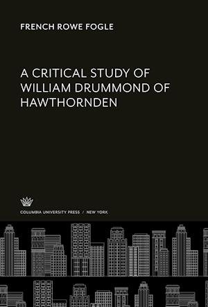 Cover for French Rowe Fogle · Critical Study of William Drummond of Hawthornden (N/A) (2021)